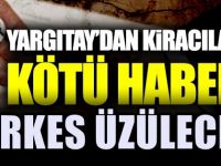 Kiracılara Yargıtay'dan kötü haber!