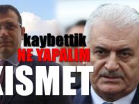 Binali Yıldırım: ''Kaybettik, ne yapalım, kısmet değilmiş''