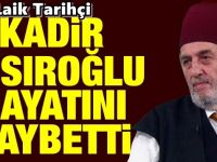 Kadir Mısıroğlu hayatını kaybetti! İlk duyuru böyle yapıldı