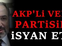AKP'li Vekil Yeneroğlu Partisine isyan etti