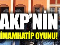 AKP'nin İmam Hatip oyunu ortaya çıktı