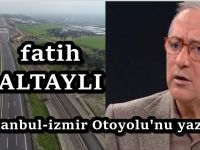 Altaylı, İstanbul-İzmir Otoyolu'nu yazdı: Geliriniz Avrupa standartlarında ise...