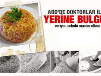 Amerika'da ilaç niyetine bulgur öneriyorlar! Şifası herkesi şaşırttı