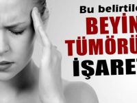 Beyin Tümörünün Bu 5 Belirtisine Dikkat! Önceden verdiği Erken uyarılar