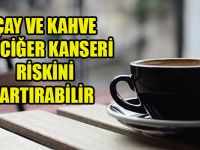 Uzmanlar uyardı Çay Ve Kahve sonunuz olabilir