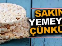 Pirinç patlağını bırakın yedikçe Bakınız başınıza neler gelebilir.