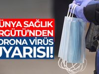Dünya Sağlık Örgütü'nden üzen açıklama! Koronavirüs salgını henüz...