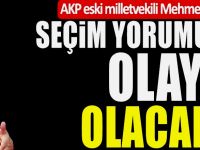 Eski AKP'li Vekil AKP'yi Uyardı! Baskın Seçimde Sonuç Beklediğiniz gibi olmayabilir