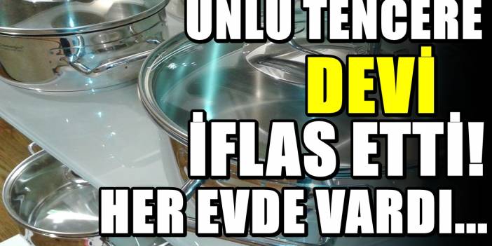 Neredeyse birçok evde bulunuyor! Dev tencere markası iflas etti