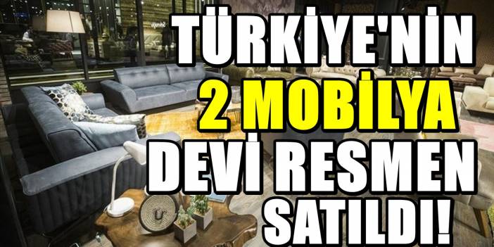 Bir döneme damga vuran iki Türk mobilya devi satıldı