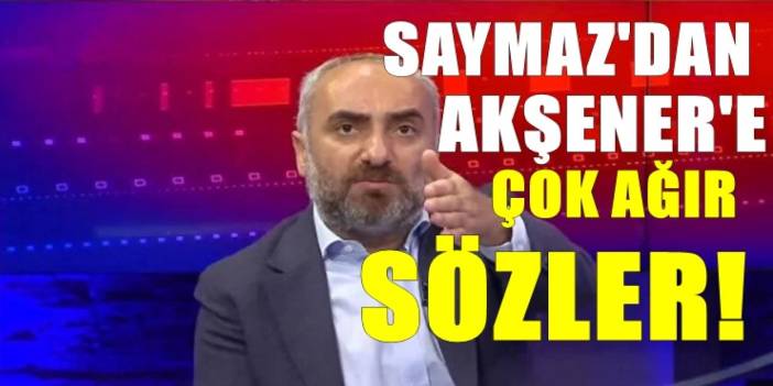 Saymaz'dan Akşener'e ağır sözler! Gazeteciliğimi değil geçmişini sorgulasın