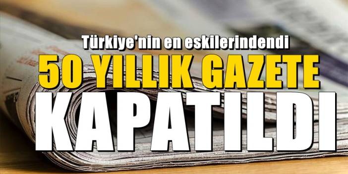 Türkiye'nin En Eskilerindendi! 50 Yıllık Gazete Kapatıldı