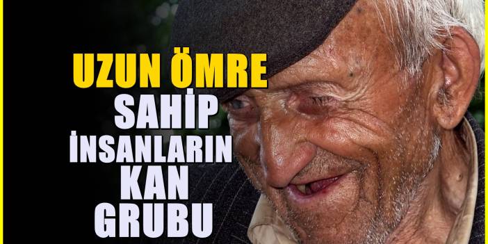 En uzun ömürlü kan grubuymuş : Araştırmacılar kanıtladılar