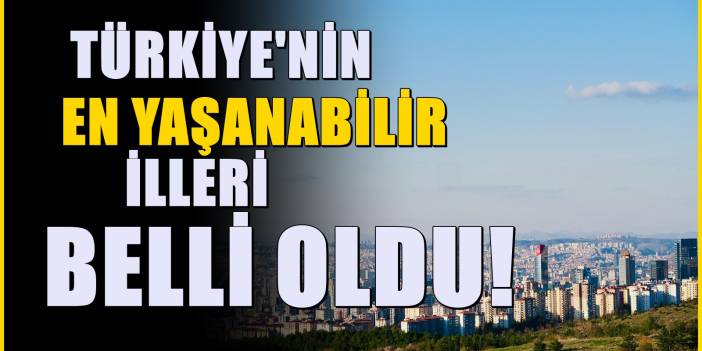 Türkiye’nin En Yaşanabilir Şehirleri Açıklandı: İşte Listenin Başındaki İl