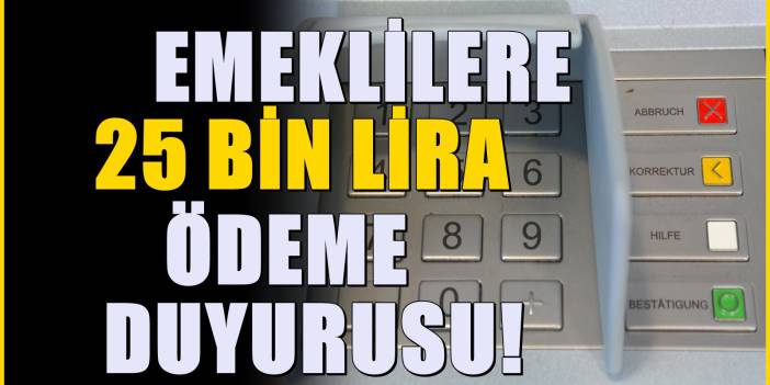 SGK- Bağ-Kur ve tüm emeklilere 25 bin lira verecek, tek şartı var!