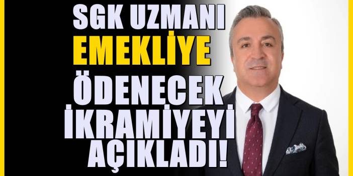 SGK uzmanı emeklinin hesabına yatırılacak bayram ikramiyesini açıkladı