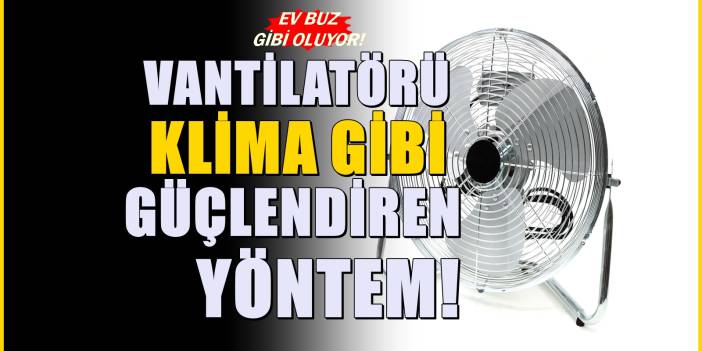Vantilatörü klimaya çeviren etkili tüyo! Daha fazla para ödemeye son!