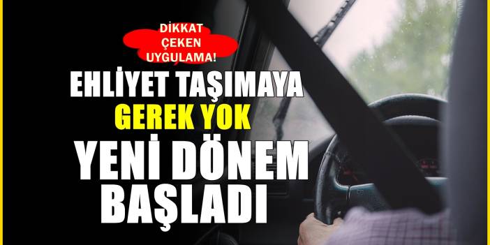 Ehliyetsiz araç dönemi! 81 ilde artık ehliyet taşımanıza gerek kalmayacak