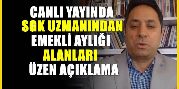Zam bekleyen emeklilere SGK uzmanı kötü haberi verdi! Üzgünüm