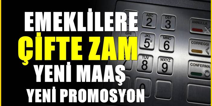Emekli aylığı alanlara çifte ödeme | Yeni maaş yeni promosyon