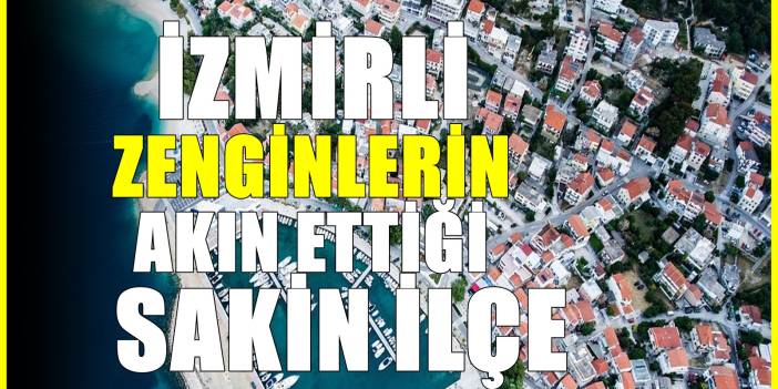 İzmirliler rotayı oraya çevirdi! Son dönemin yıldızı olan sakin ilçe