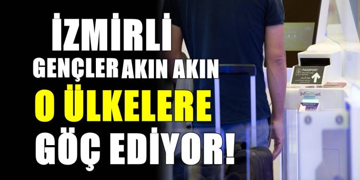 İzmirli gençler İzmir'de durmuyor! Beyin göçü sürüyor