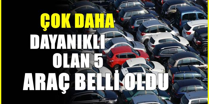 Sanayiye yolu düşmeyen otomobiller belli oldu! Çok daha sağlam oluyorlar