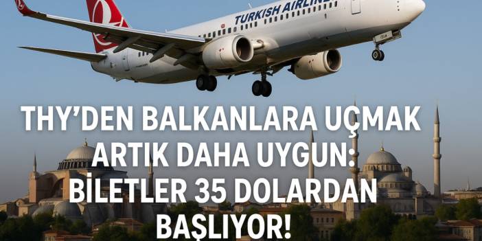 THY’den Balkanlara Uçmak Artık Daha Uygun: Biletler 35 Dolardan Başlıyor!