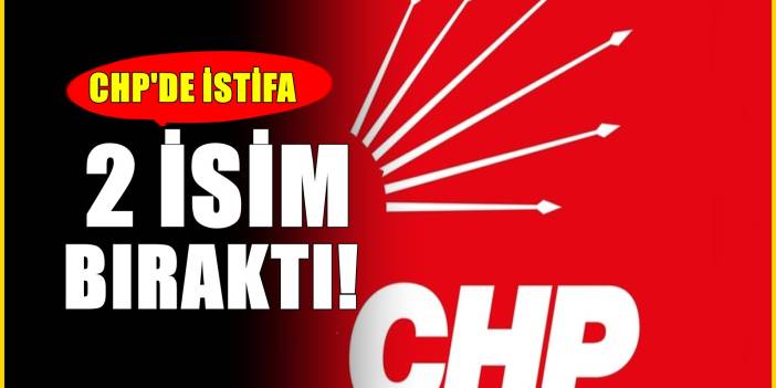 CHP’de istifa krizi! Ortak açıklamayla duyurdular