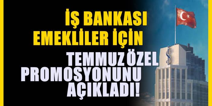 Emekliye Promosyon Yarışı! İş Bankası Yeni Teklifini Açıkladı
