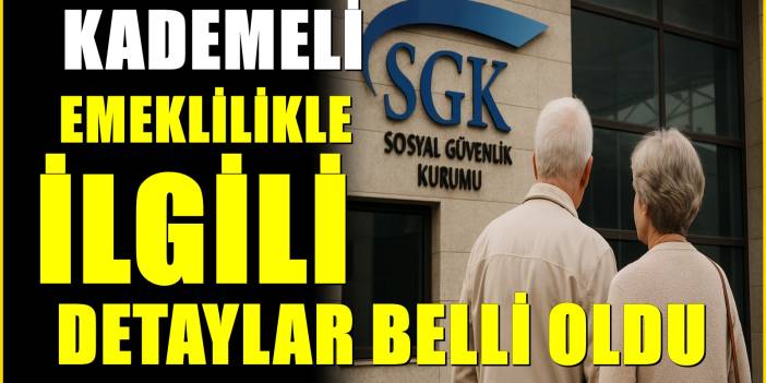 Kademeli Emeklilik Çıkarsa Kim Emekli Olabilecek? Detaylar Belli Oldu