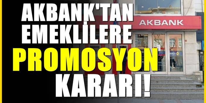 Akbank'tan 17.500 TL'ye varan ek ödeme! Emeklilere yeni promosyon