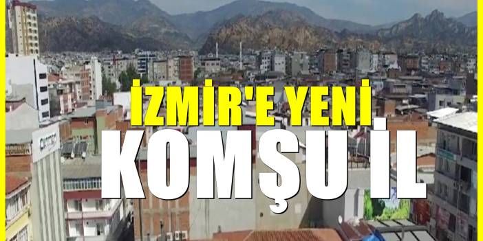 İzmir'e yeni komşu il müjdesi! 82.il Ege'nin şirin ili Aydın'dan çıkıyor