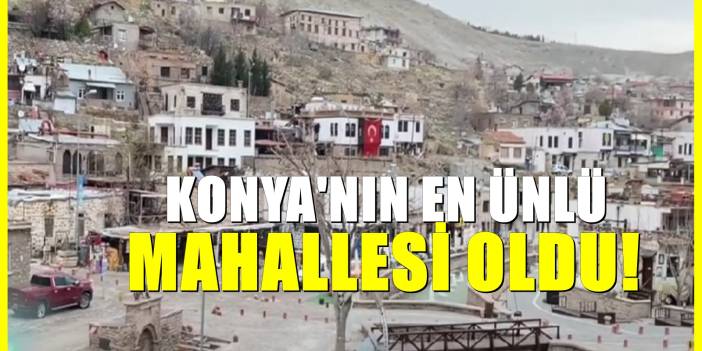 Konya'nın En Gözde Mahallesi: Son Dönemde Herkes Akın Ediyor