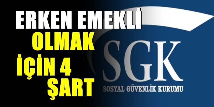 SGK duyurdu: Erken emekli olabilmek için bu 4 şartı yerine getirmek gerekiyor!