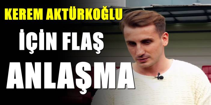 Fenerbahçe'ye gidecek derken Kerem Aktürkoğlu ile anlaşma