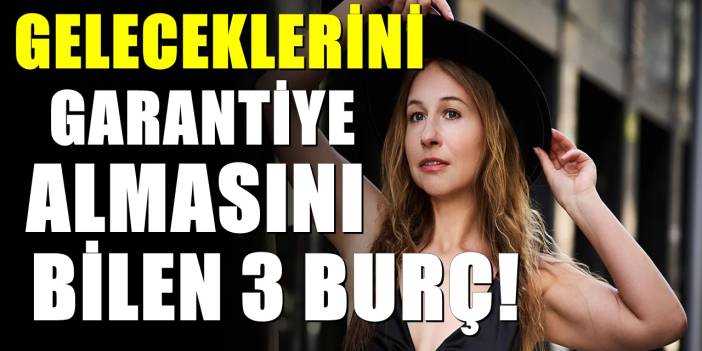 Hayatlarını garanti altına almayı başarabilen 4 burç! Gelecek onların elinde