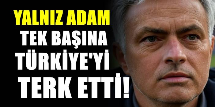 Jose Mourinho Türkiye'yi terk etti! Alacağı para dudak uçuklattı