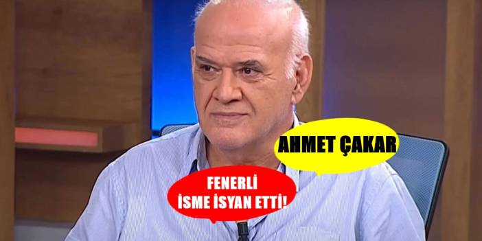 Ahmet Çakar öfke kustu! Fenerbahçeli isme büyük tepki