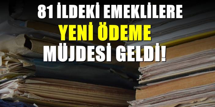 SSK ve Bağkur ve 81 İldeki Emeklilerine Eylül Sürprizi: Hesaplara Dev Ödeme