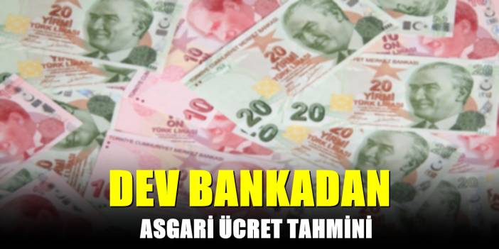 2026 asgari ücretiyle ilgili ilk rakam! Dev banka ocak zammını da bilmişti