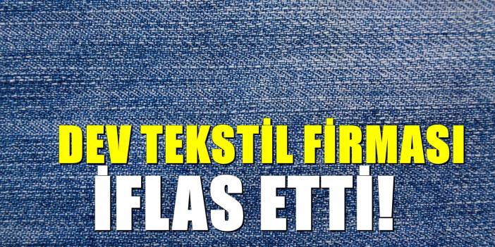 120 Yıllık Dev Tekstil Şirketi İflas Etti! 4 Milyar TL Ciroya Rağmen Krize Dayanamadı