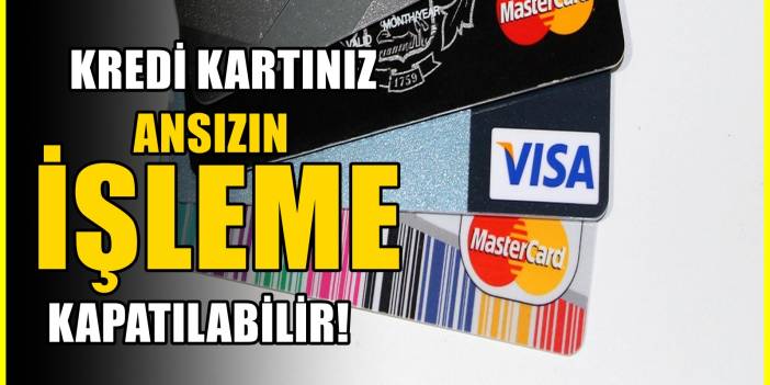 Kredi kartınız ansızın kapatılabilir! Bankalardan kısıtlama kararı