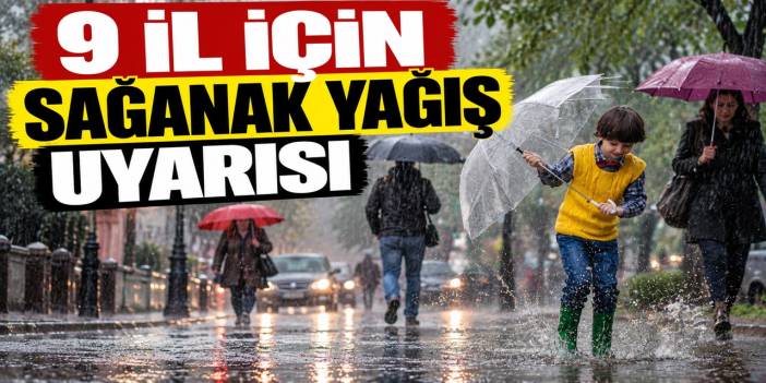 Dokuz ile sağanak uyarısı verildi! İşte yağış beklenen iller