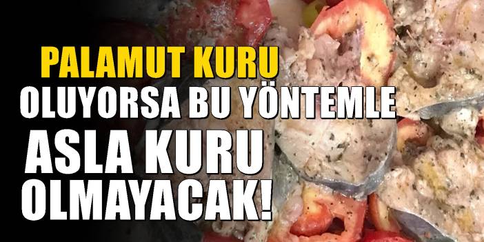 Palamut balığının lezzetini katlayan pişirme yöntemi: Asla kuru olmuyor