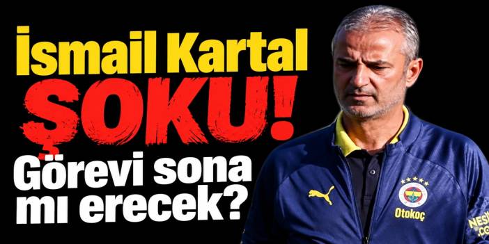 Fenerbahçe'de İsmail Kartal için ayrılık iddiası
