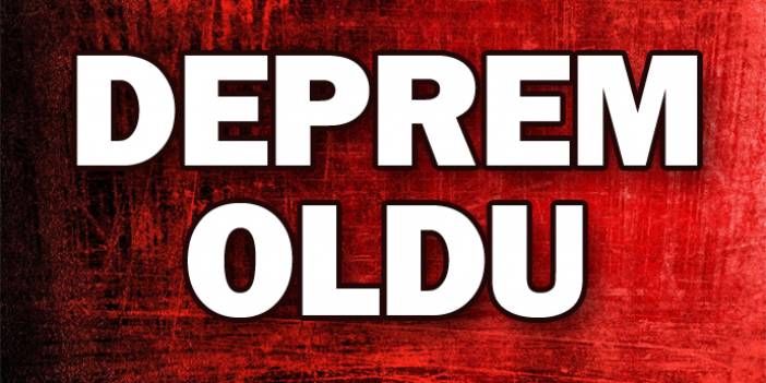 AFAD ve Valilik Duyurdu Deprem Oldu - Bölgeden İlk bilgiler