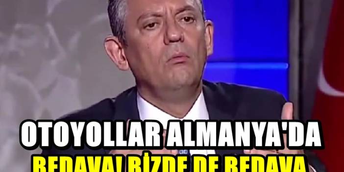 Özgür Özel'den bizde de bedava olacak çıkışı! Otoyol sözü